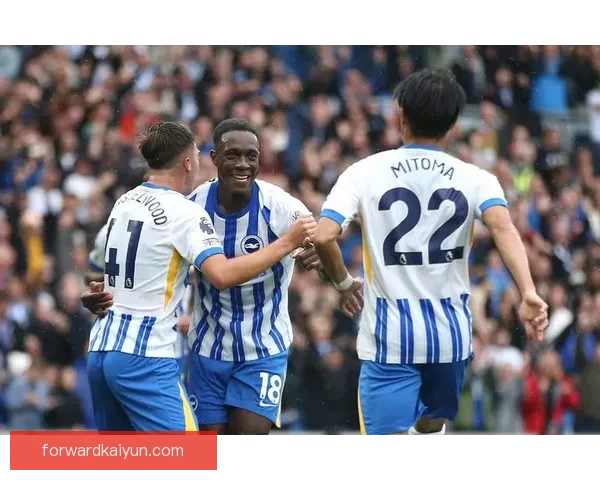 英超布莱顿表现稳健，近期状态回暖引发关注